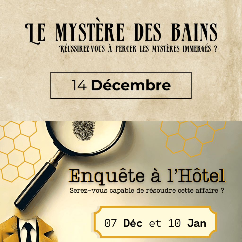 Mystère des Bains & Enquête à l'Hôtel : Nos Aventures épiques sont de retour ! 12 Visuels pour les enquêtes immersives : "Le Mystère des Bains" le 14 décembre et "Enquête à l'Hôtel" les 7 décembre et 10 janvier.
